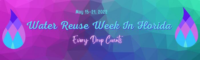May 15-22 Water Reuse in Florida. Every Drop Counts